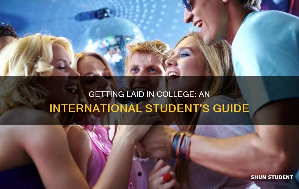 how to get laid in college as an international student