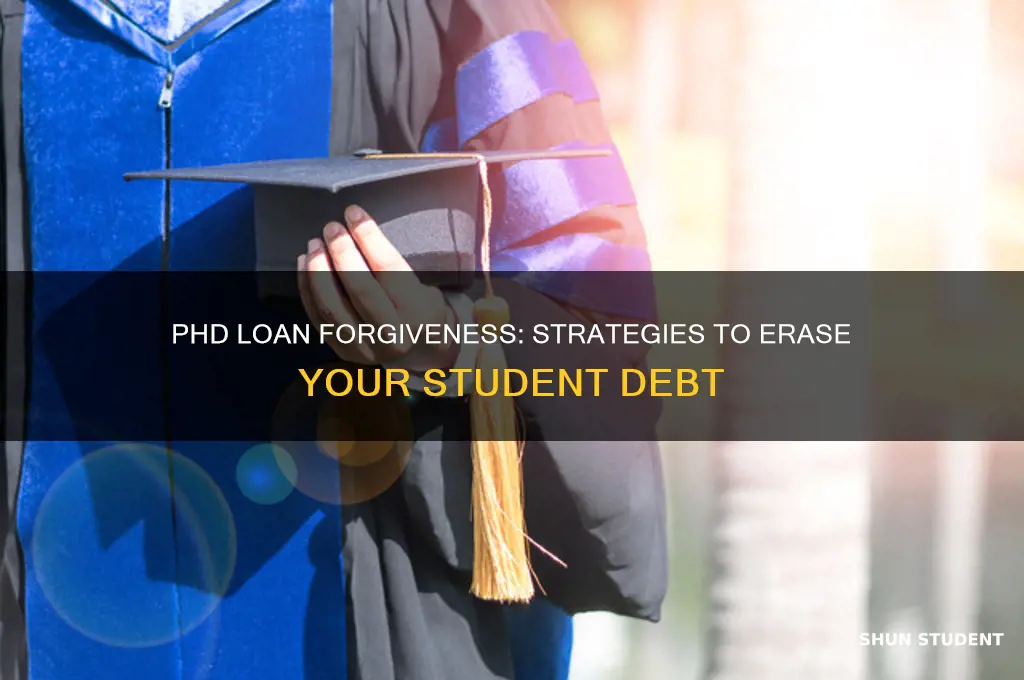how to get loan forgiveness for phd student loans