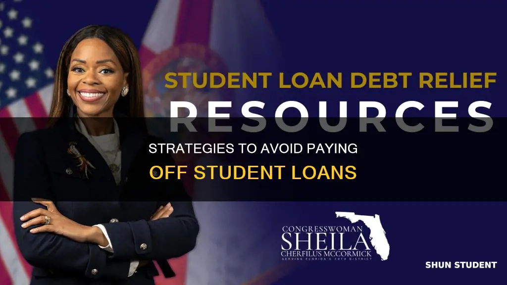 how to get out of paying off student loans