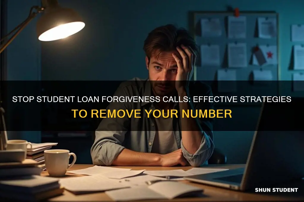 how to get roved from student loan forgiveness calling lists
