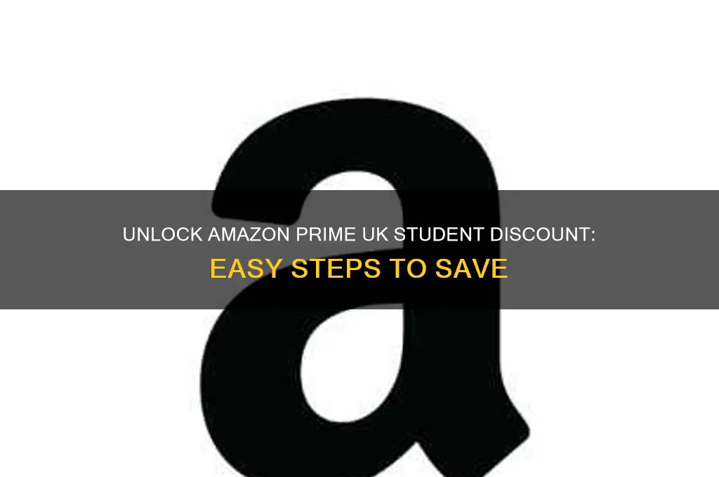 how to get student discount on amazon prime uk