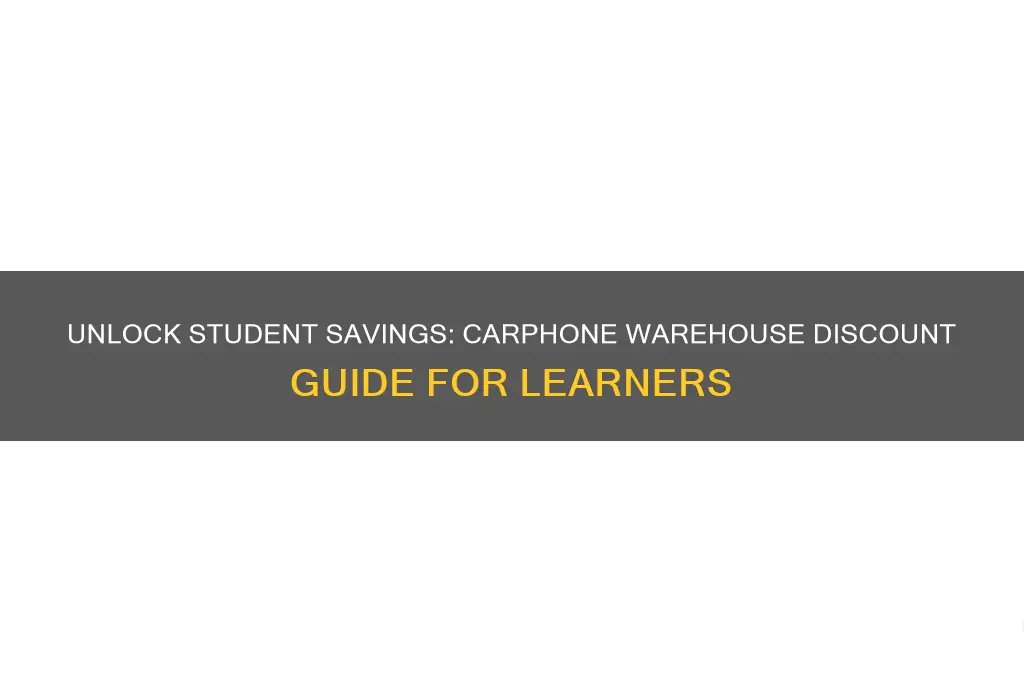 how to get student discount on carphone warehouse