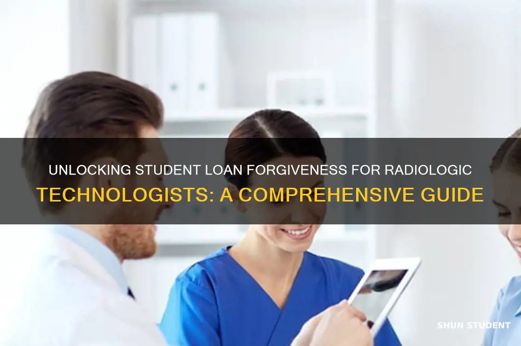 how to get student loan forgiveness for radiologic technologists