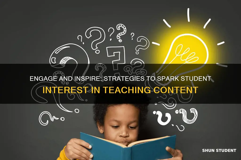 how to get students interested in the content teacher