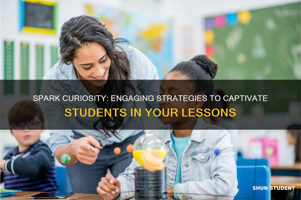 how to get students interested in what youre teaching