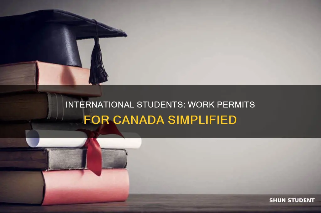 how to get work permit for international student in canada
