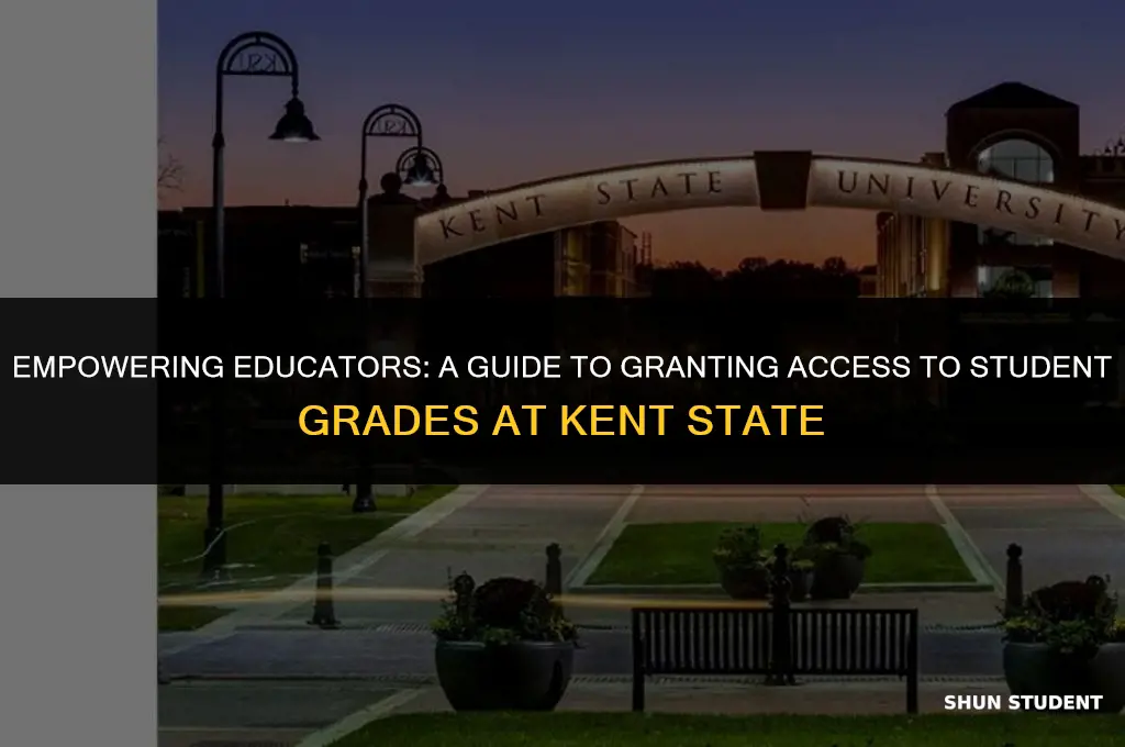 how to grant access to student grades at kent state