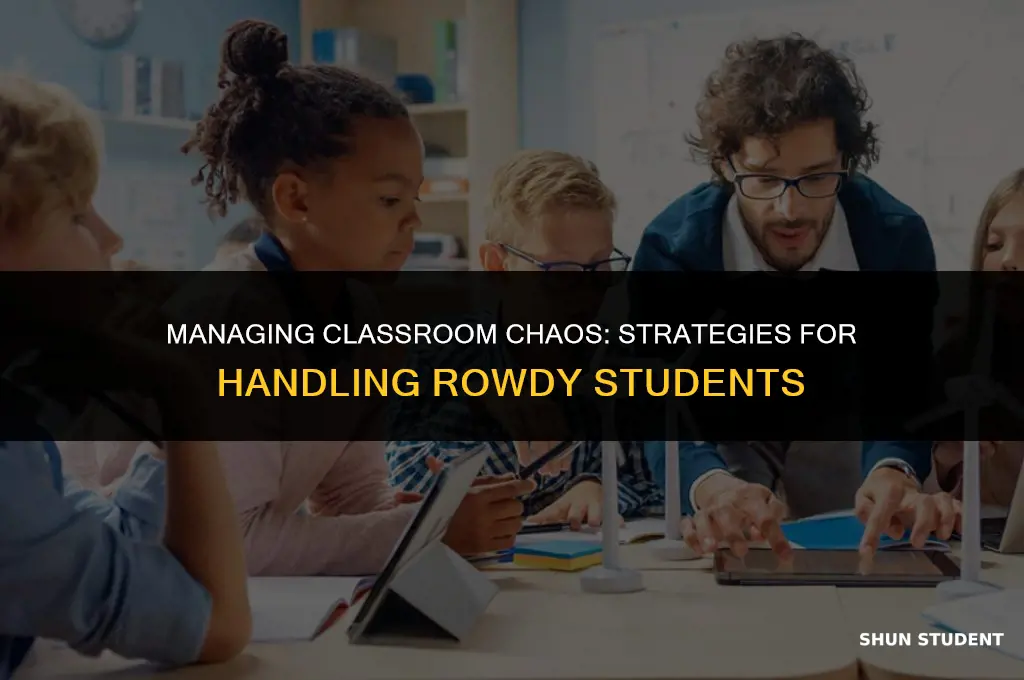 how to handle rowdy students in class