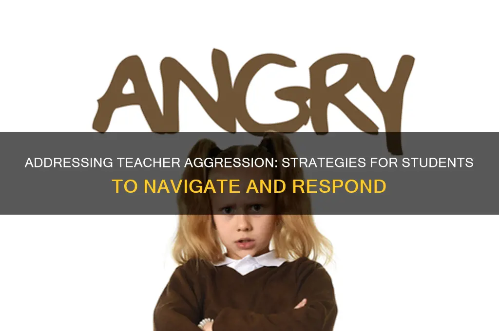 how to handle teacher agreesion twoards students