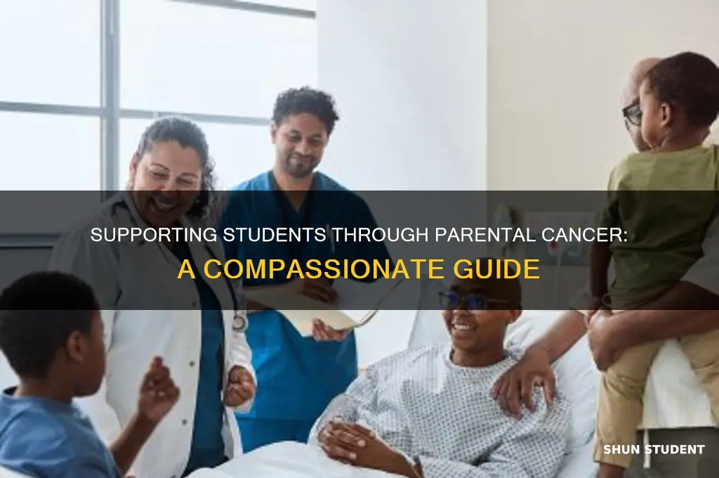 how to help a student whose parent has cancer