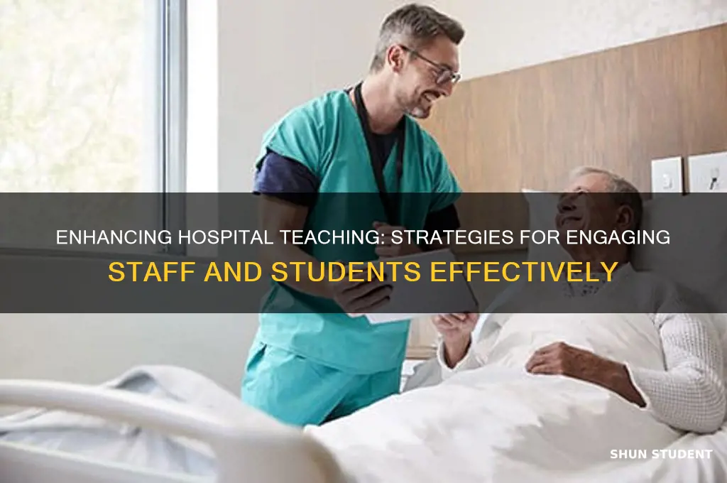 how to improve staff and student hospital teaching