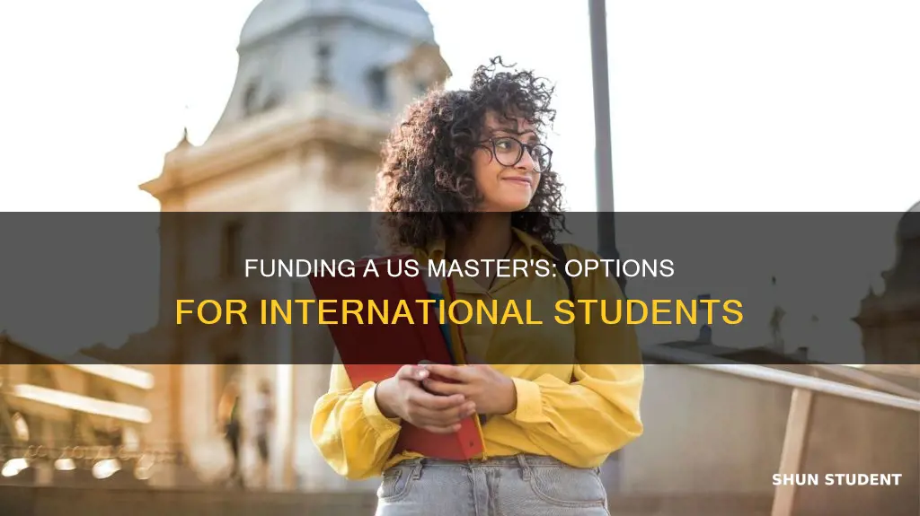 how to international students fund master degrees in the us