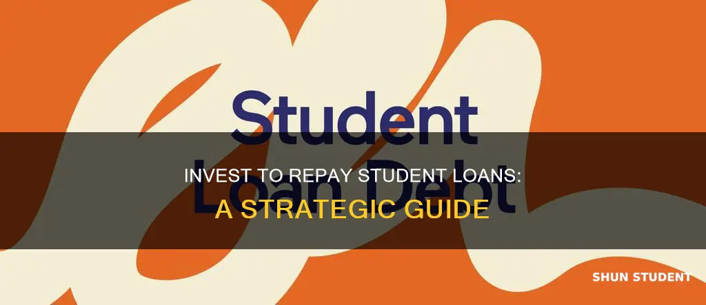 how to invest money to pay off student loans