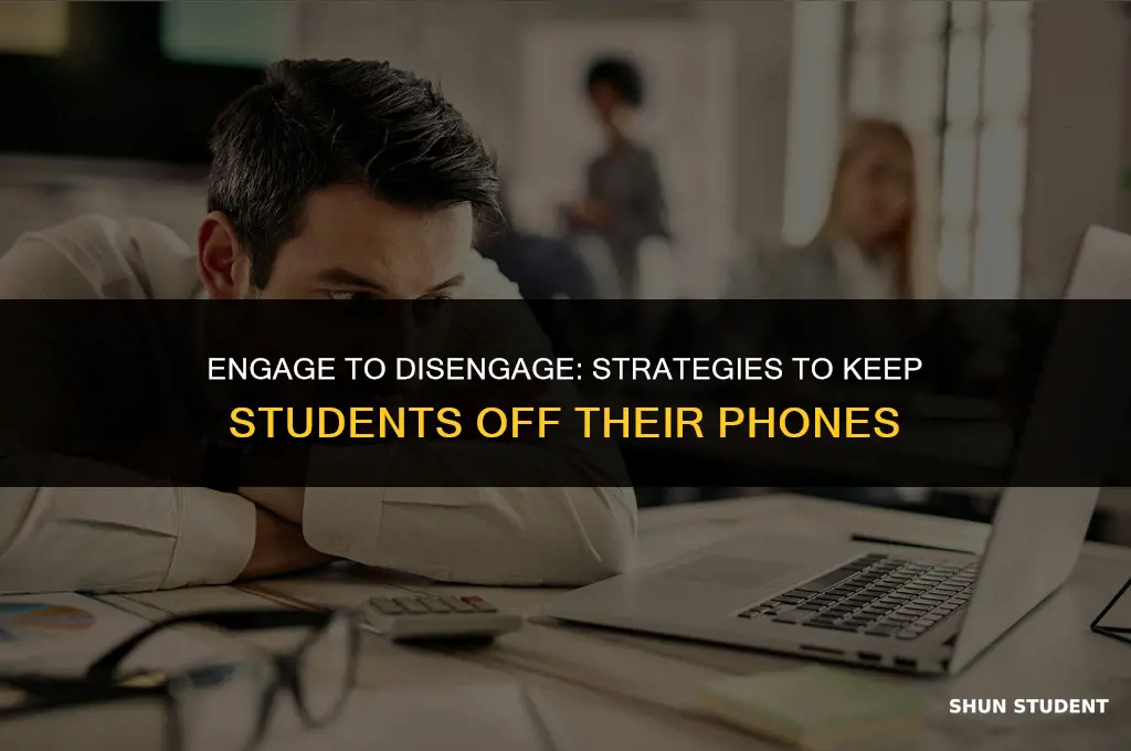 how to keep students off their cell phones in class