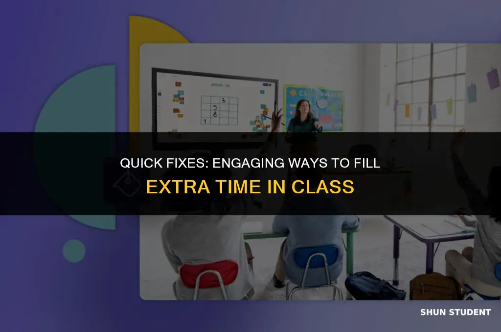 how to kill ten minutes in class for students