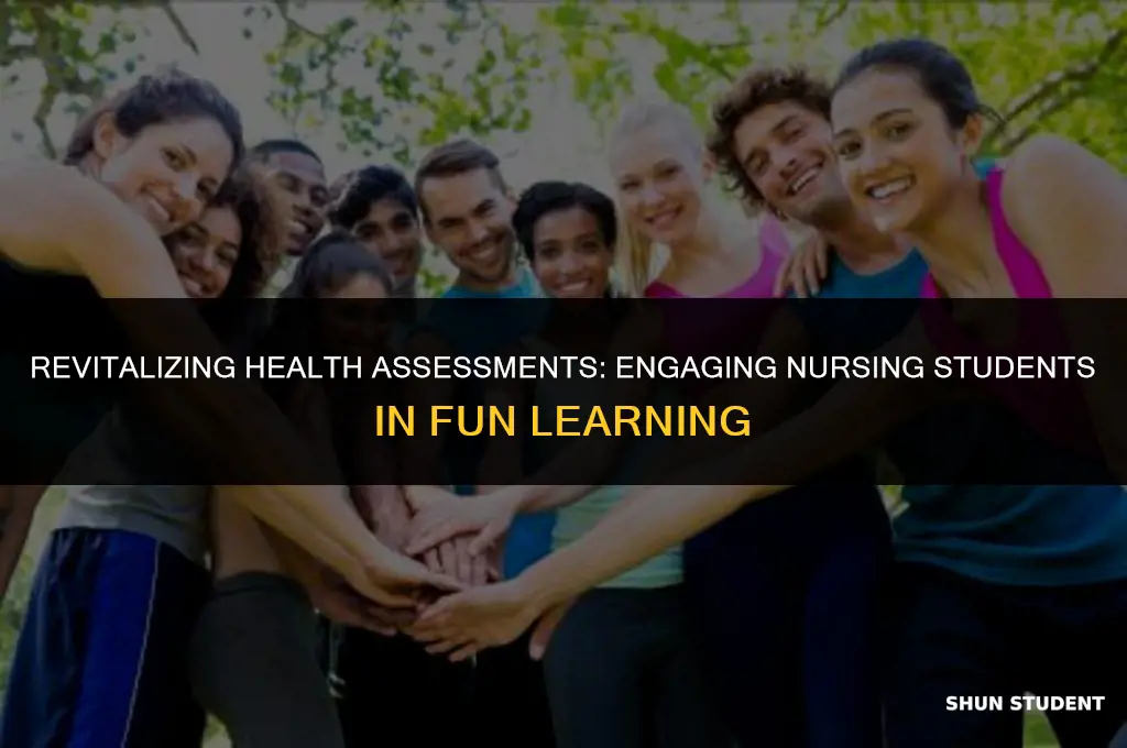 how to make health assessment fun for nursing students
