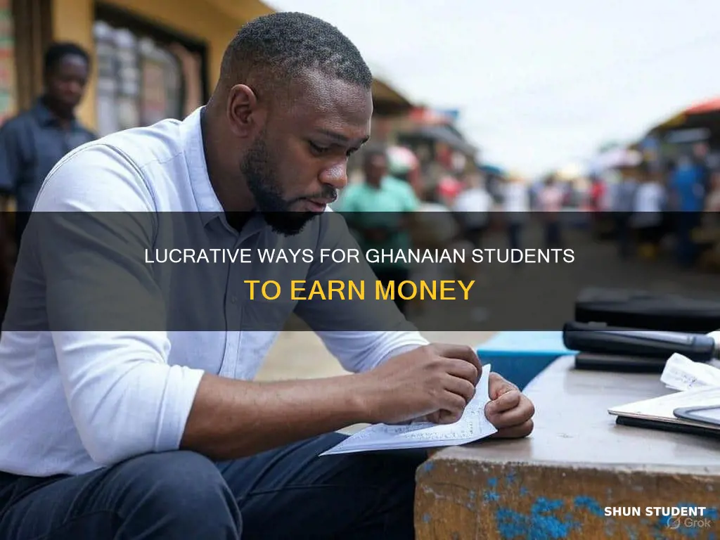 how to make money as a university student in ghana