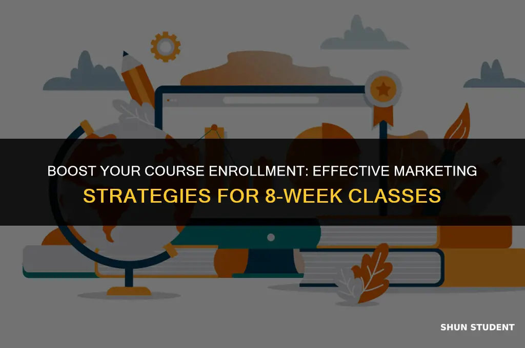 how to market 8 week classes to students