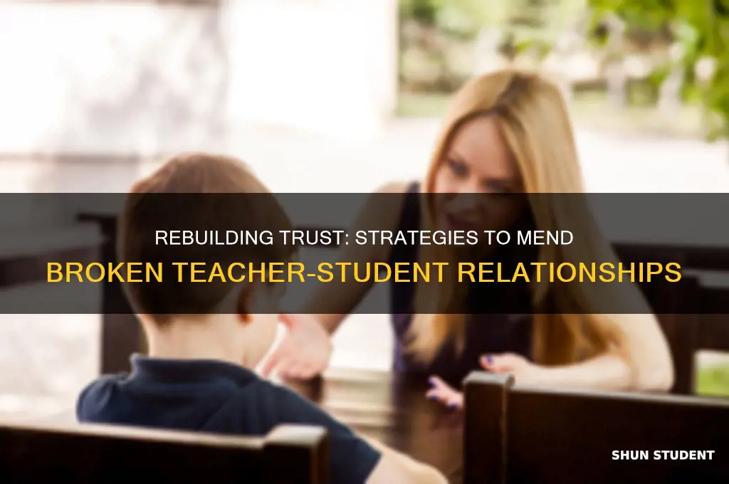 how to mend a broken teacher student relationships