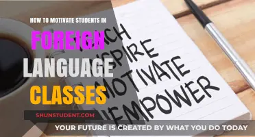 Igniting Passion: Strategies to Motivate Students in Foreign Language Classes