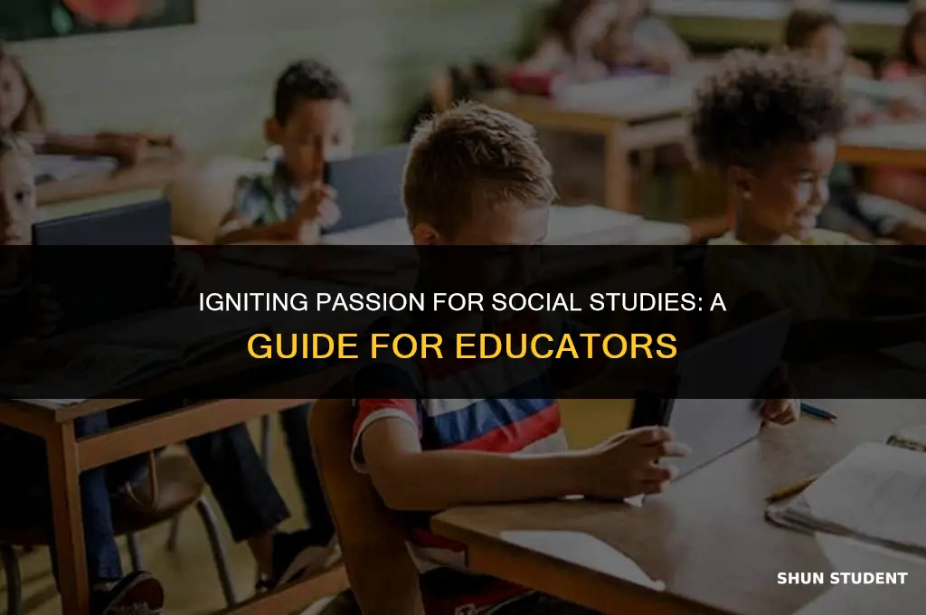how to motivate students to love social studies