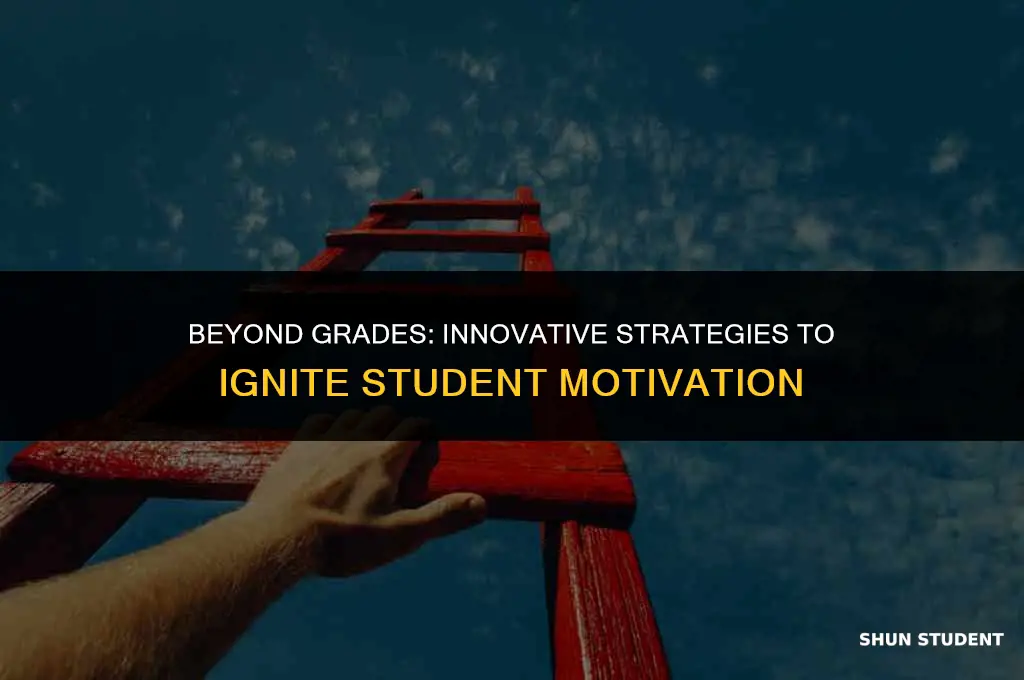 how to motivate students withou giving grades