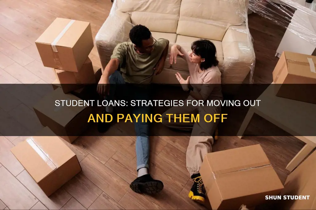 how to move out while paying student loans