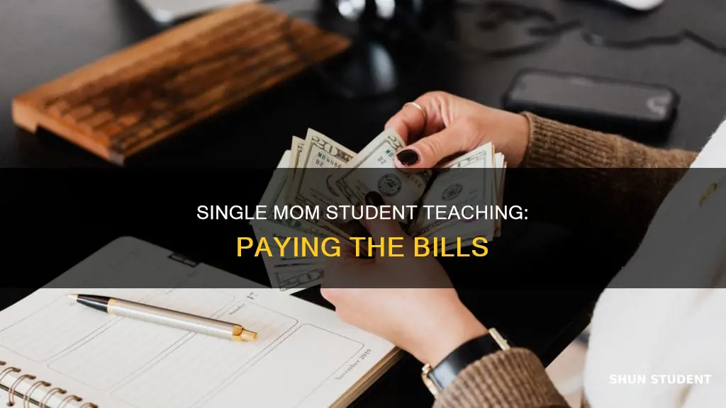how to pay bills during student teaching single mom