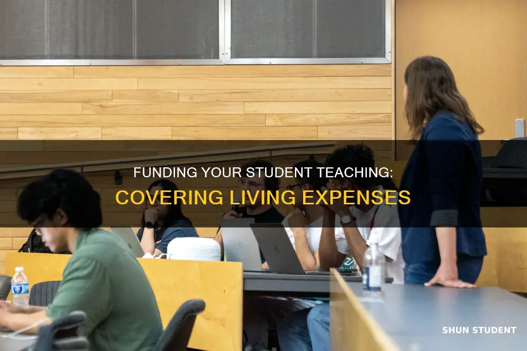 how to pay for living expenses while student teaching