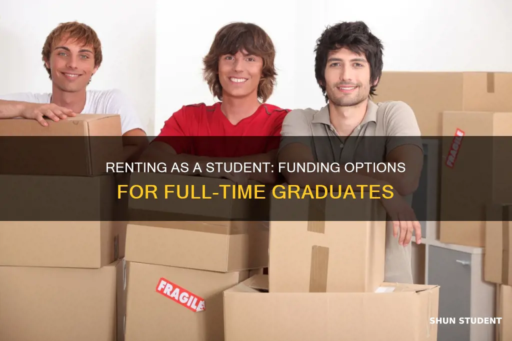 how to pay for rent full time graduate student