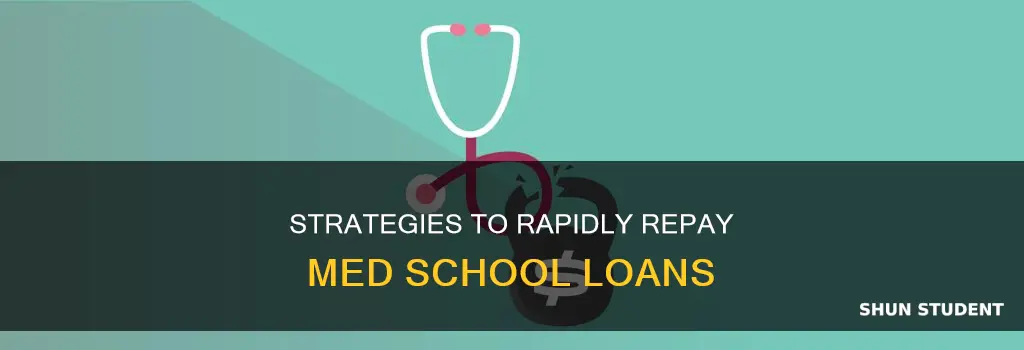 how to pay off med student loans fast