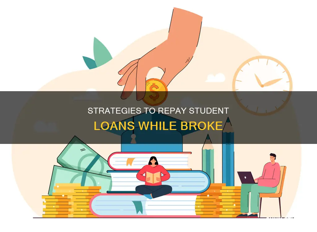 how to pay off student loans when you are broke