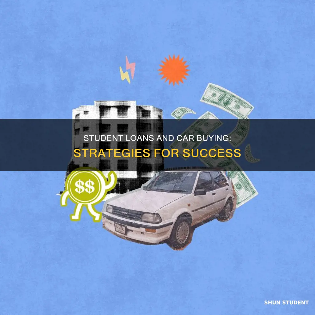 how to pay student loans and buy a car