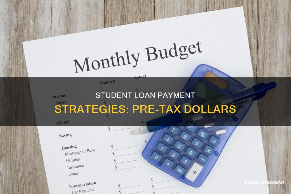 how to pay student loans with pretax dollars