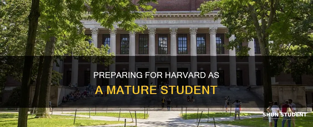 how to prepare for harvard university ad a mature student