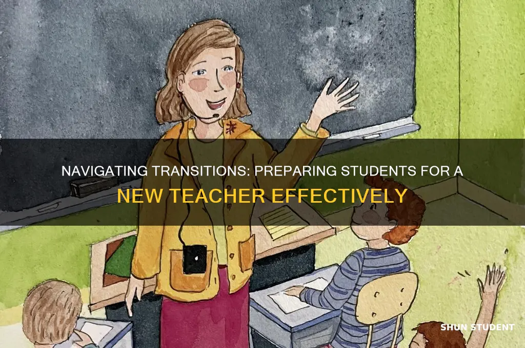 how to prepare students for a teacher change