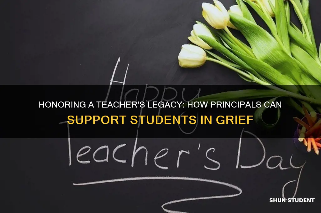 how to principal address student with passing of teacher