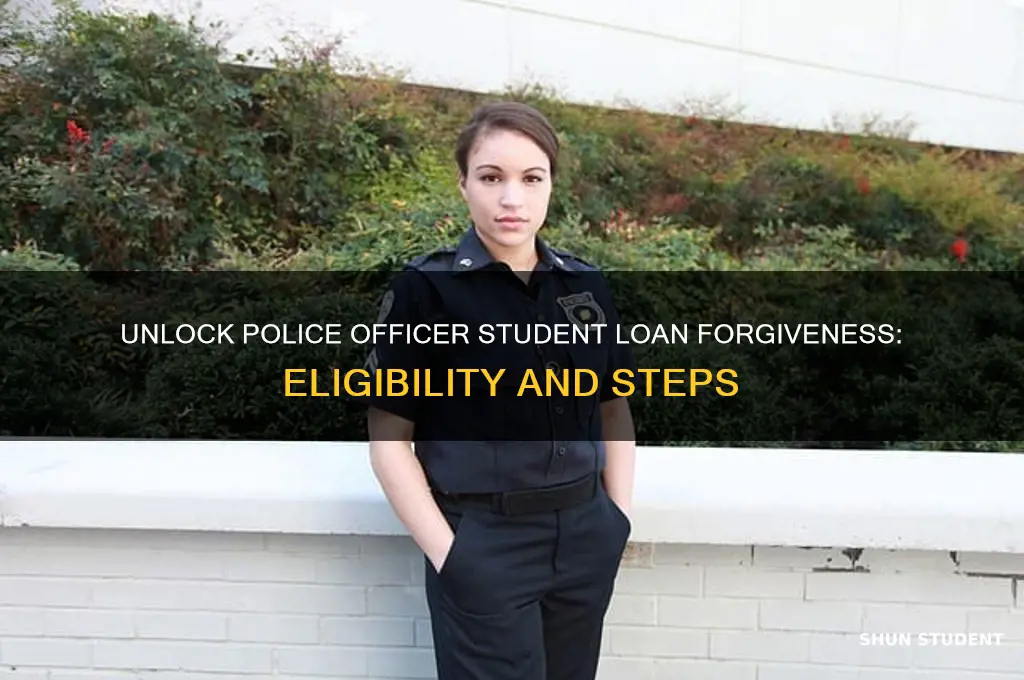 how to qualify for police officer student loan forgiveness