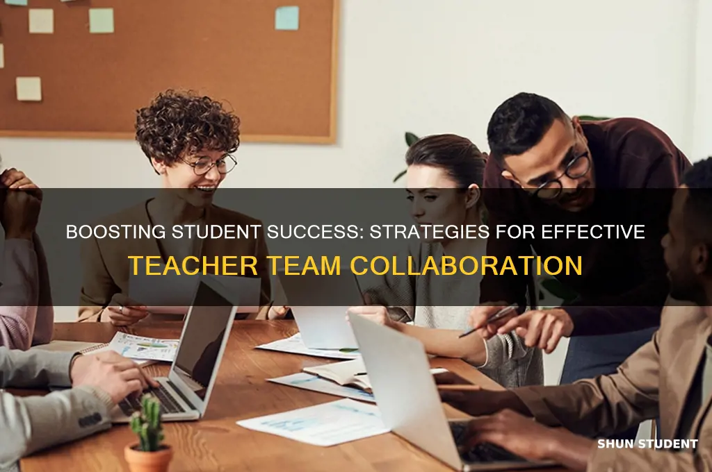 how to raise student achievement with teacher teams
