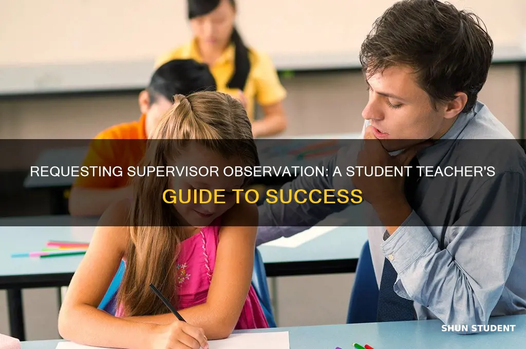 how to request supervisor observation as a student teacher