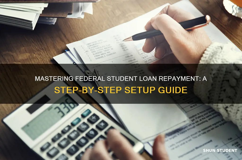 how to set up paying back your federal student loans