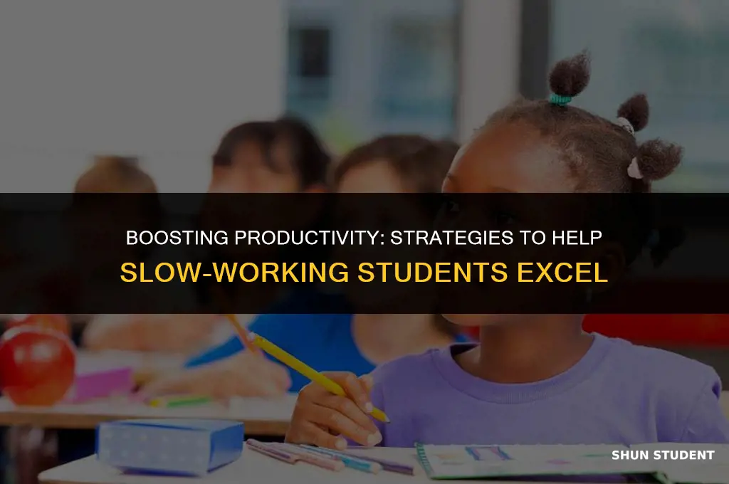 how to speed a student up who works slow