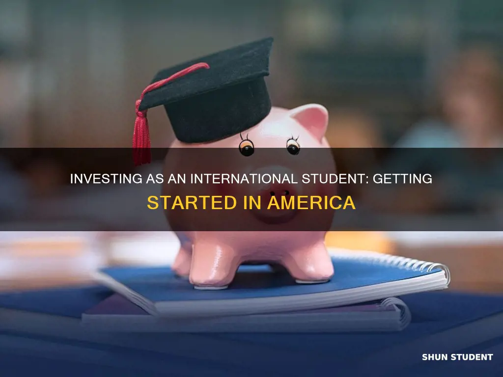 how to start investing as internation student in america