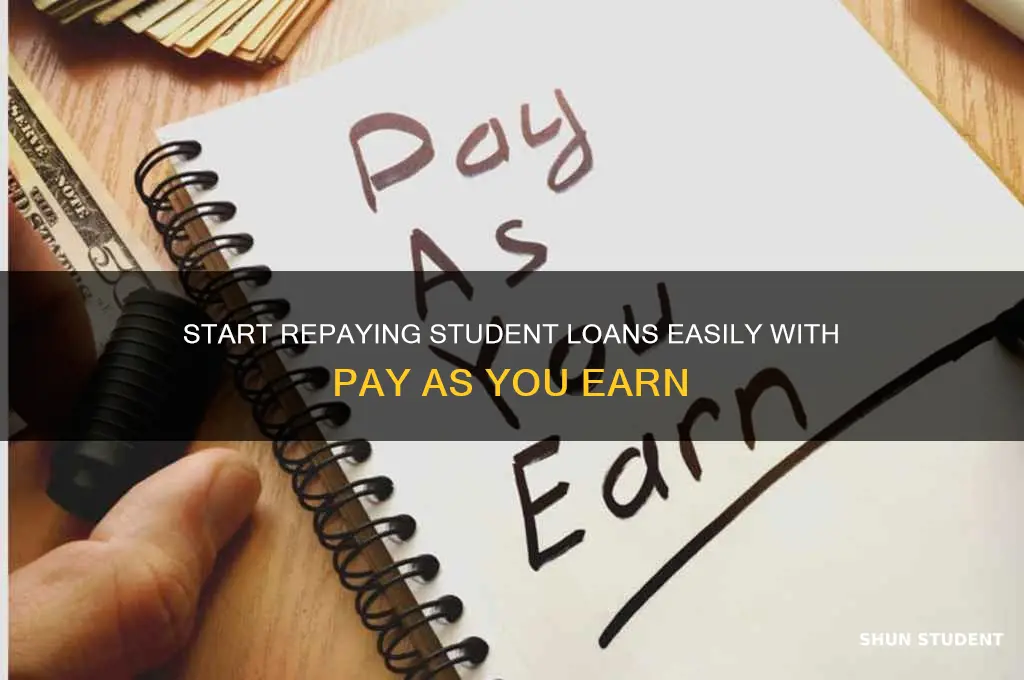 how to start paying student loans pay as you earn