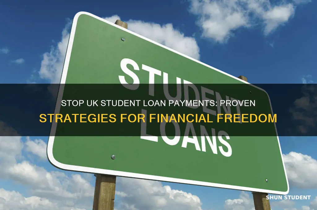 how to stop paying student loan uk