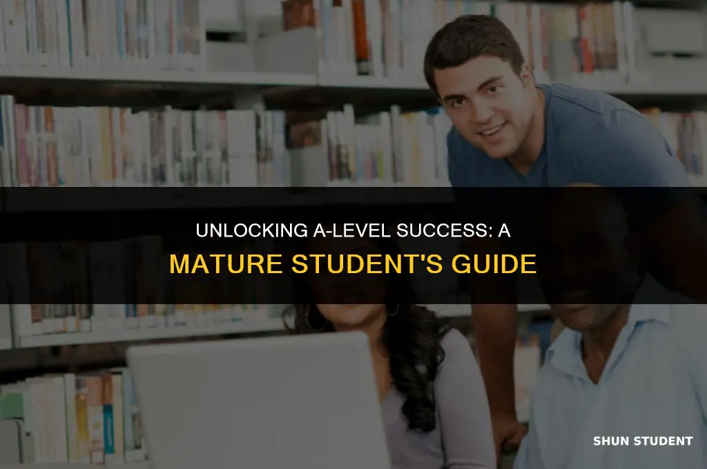 how to study a levels as a mature student