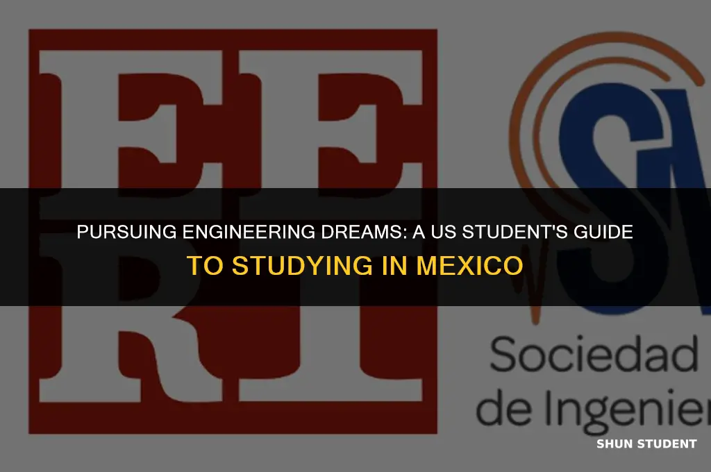 how to study engineering in mexico as a us student