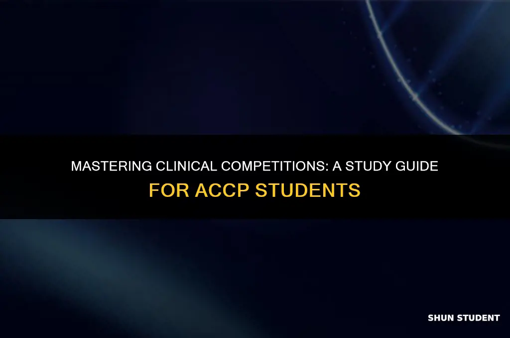 how to study for clinical competition accp students