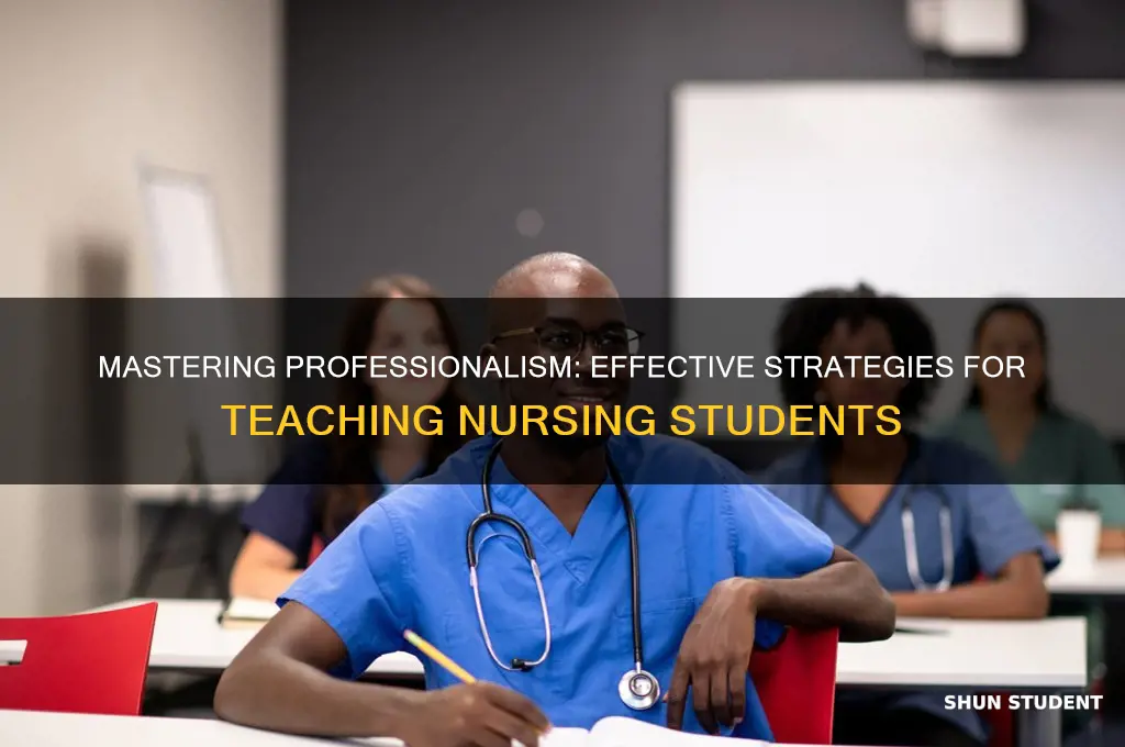 how to succeed at teaching professionalism to nursing students