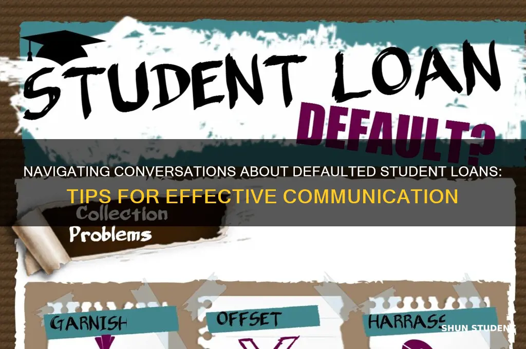 how to talk to about pay defaulted student loans